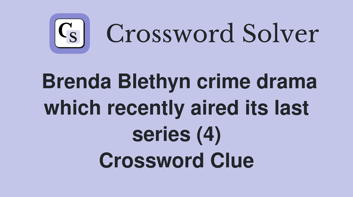 Brenda Blethyn crime drama which recently aired its last series (4) Crossword Clue
