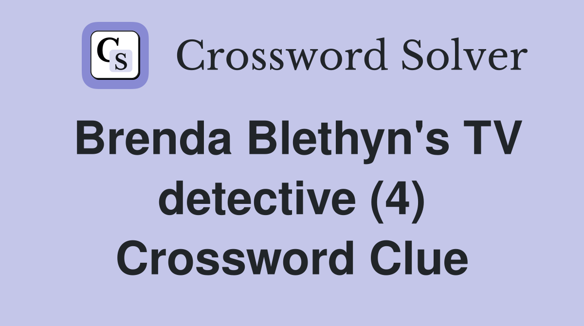 Brenda Blethyn's TV detective (4) Crossword Clue