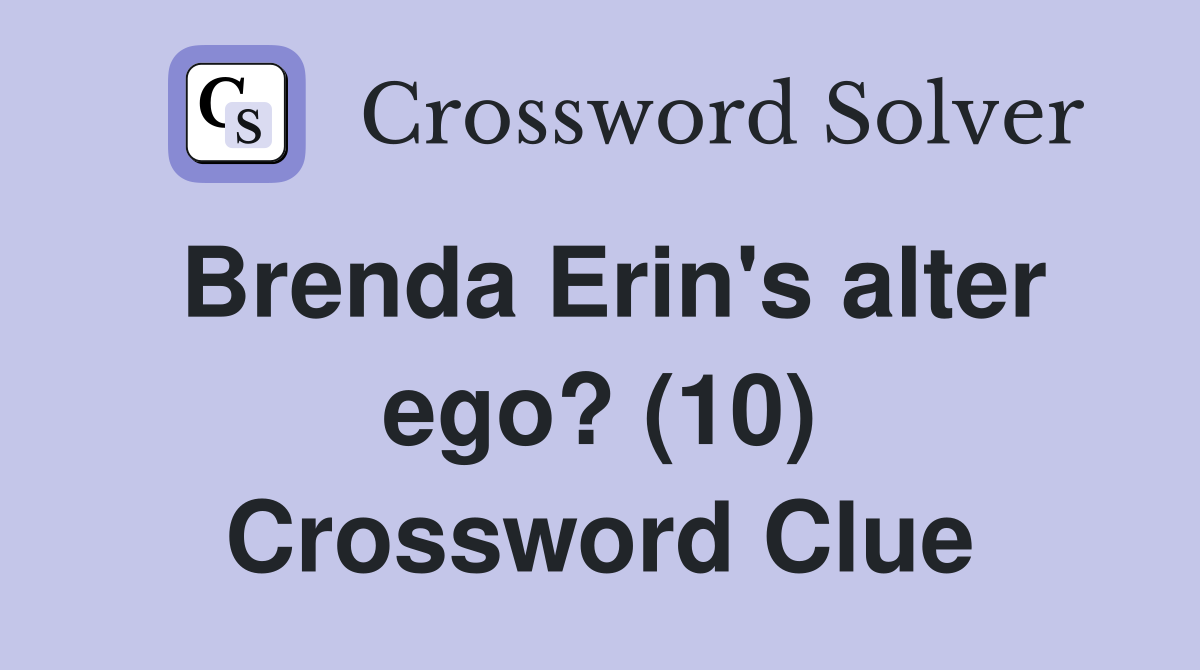 Brenda Erin's alter ego? (10) Crossword Clue