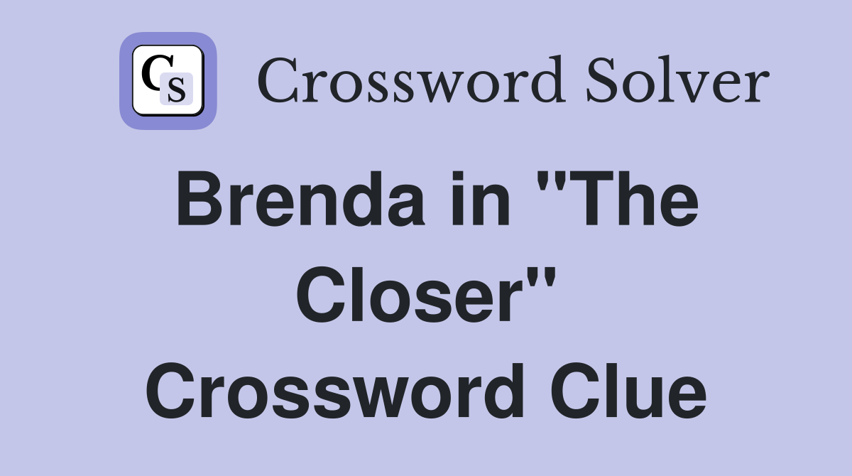 Brenda in "The Closer" Crossword Clue