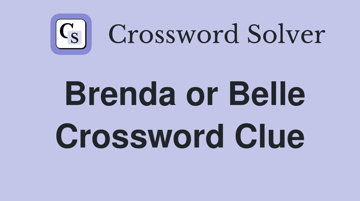 Brenda or Belle Crossword Clue