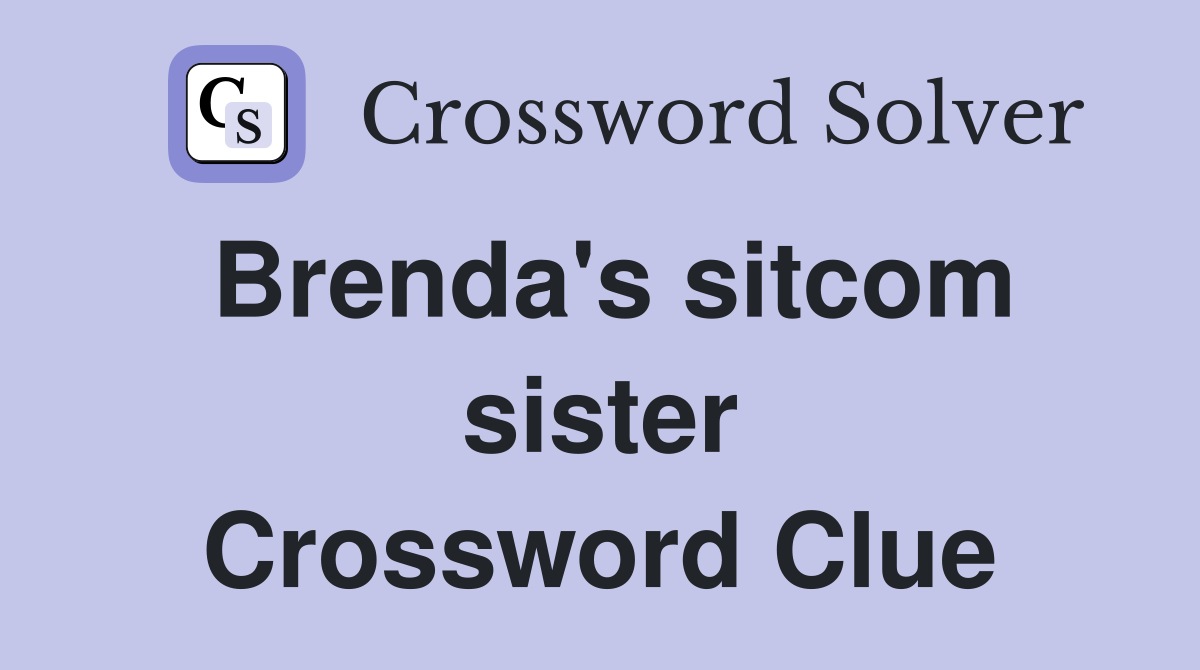 Brenda's sitcom sister Crossword Clue