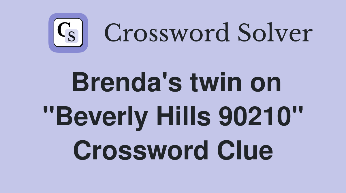 Brenda's twin on "Beverly Hills 90210" Crossword Clue