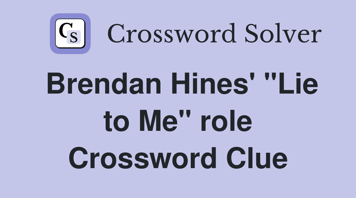 Brendan Hines' "Lie to Me" role Crossword Clue