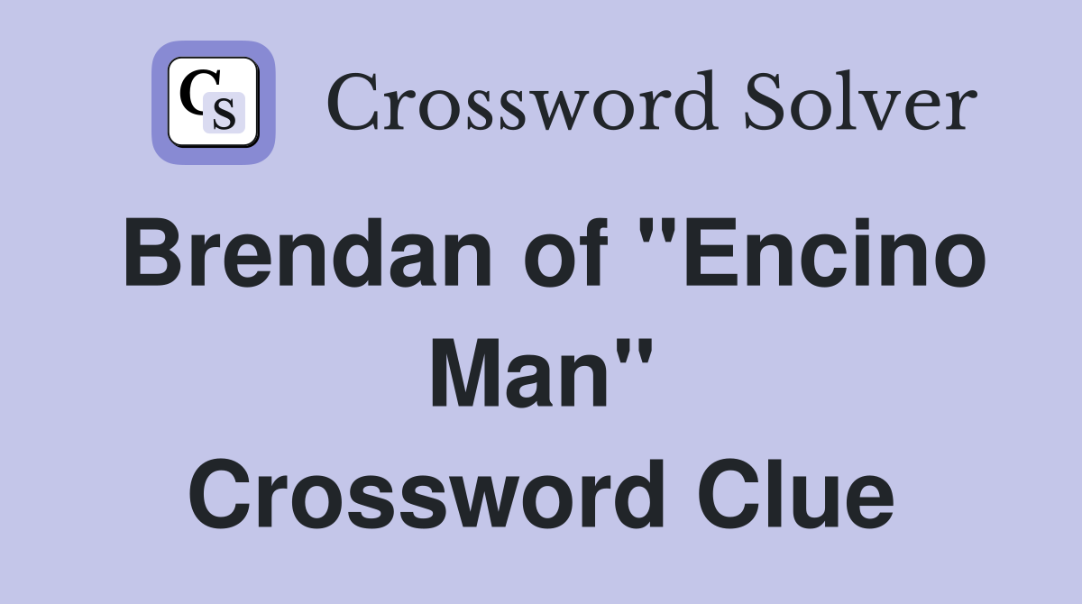 Brendan of "Encino Man" Crossword Clue
