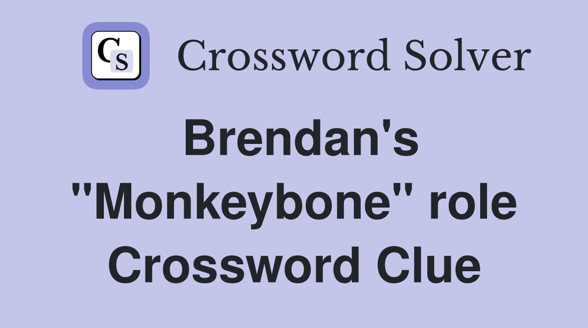 Brendan's "Monkeybone" role Crossword Clue