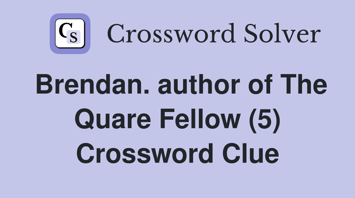 Brendan. author of The Quare Fellow (5) Crossword Clue