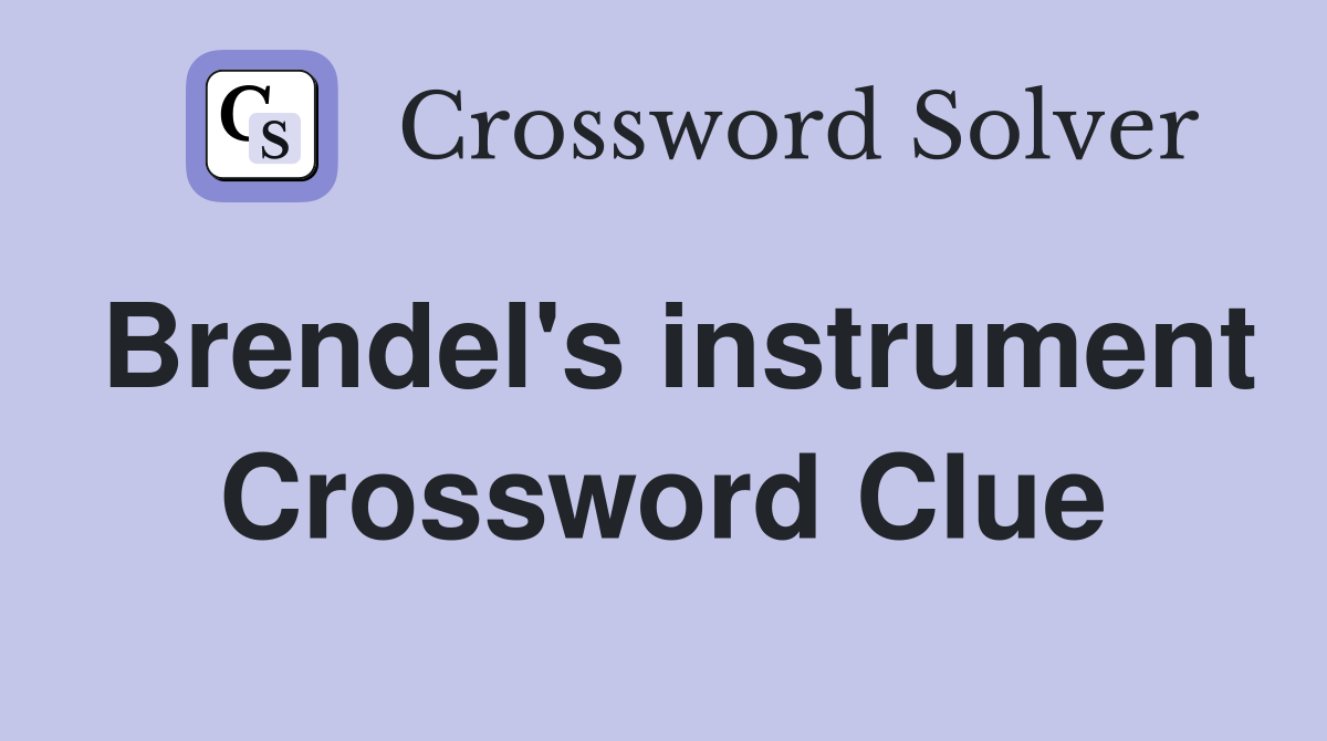 Brendel's instrument Crossword Clue