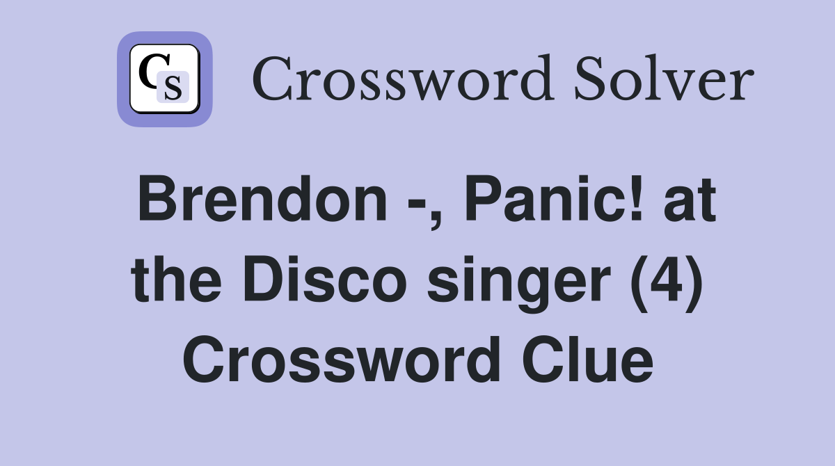 Brendon -, Panic! at the Disco singer (4) Crossword Clue