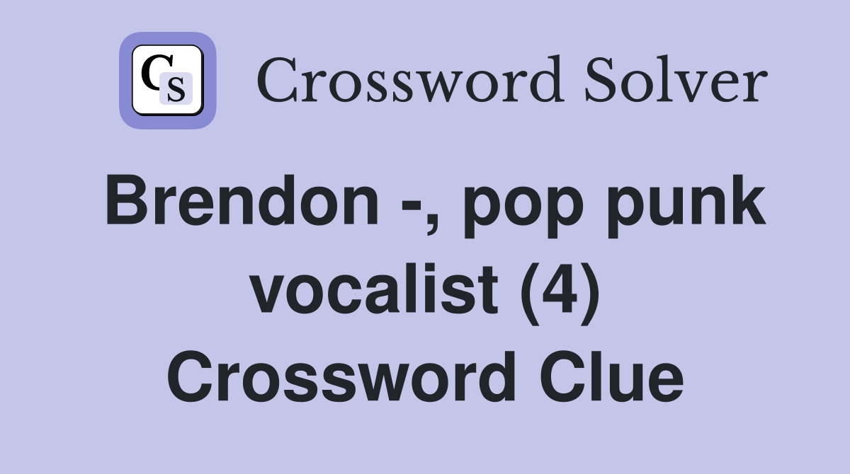 Brendon -, pop punk vocalist (4) Crossword Clue