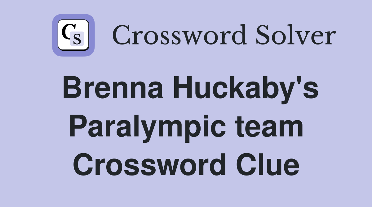Brenna Huckaby's Paralympic team Crossword Clue