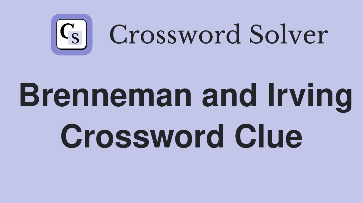 Brenneman and Irving Crossword Clue