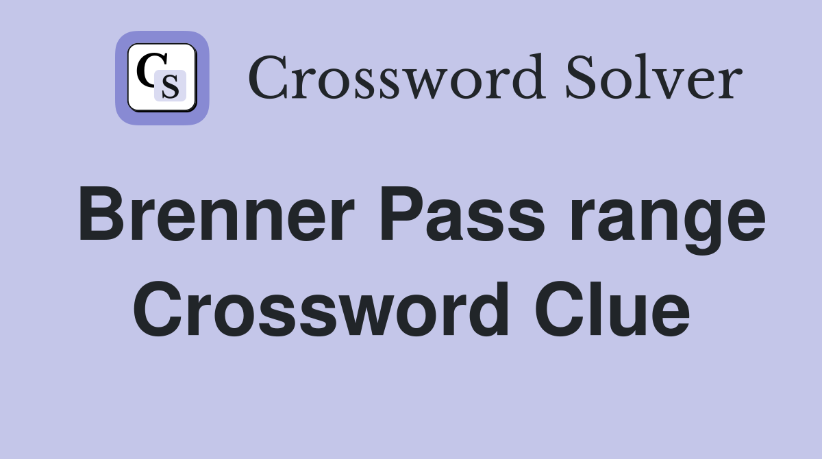 Brenner Pass range Crossword Clue