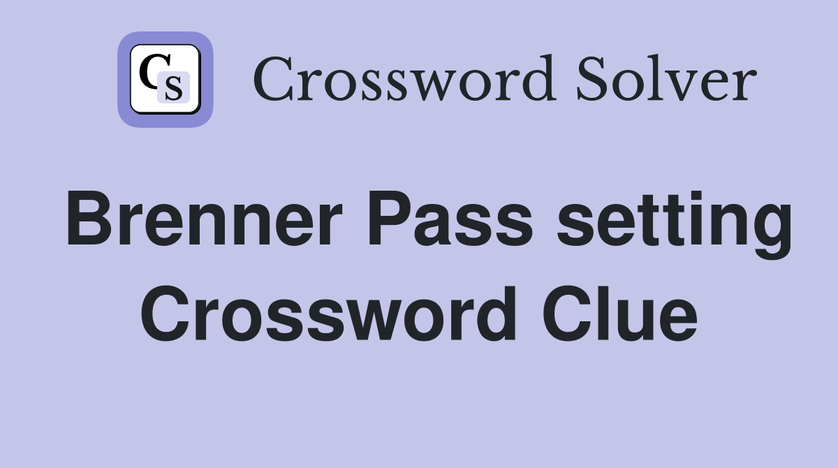Brenner Pass setting Crossword Clue