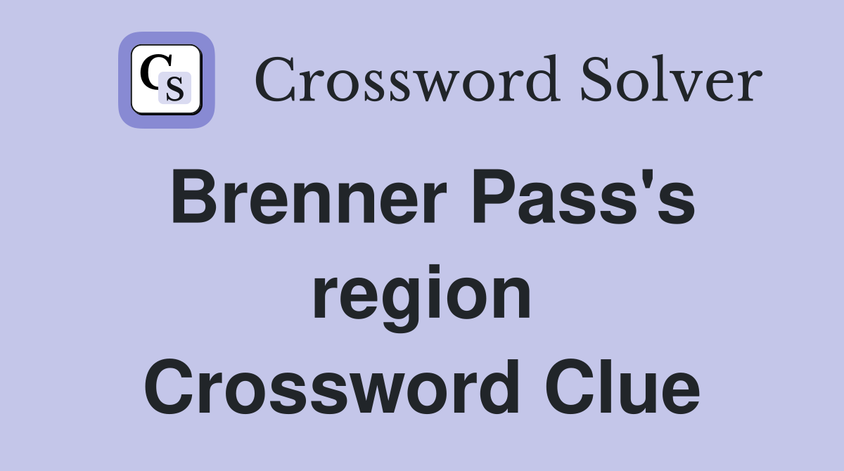 Brenner Pass's region Crossword Clue