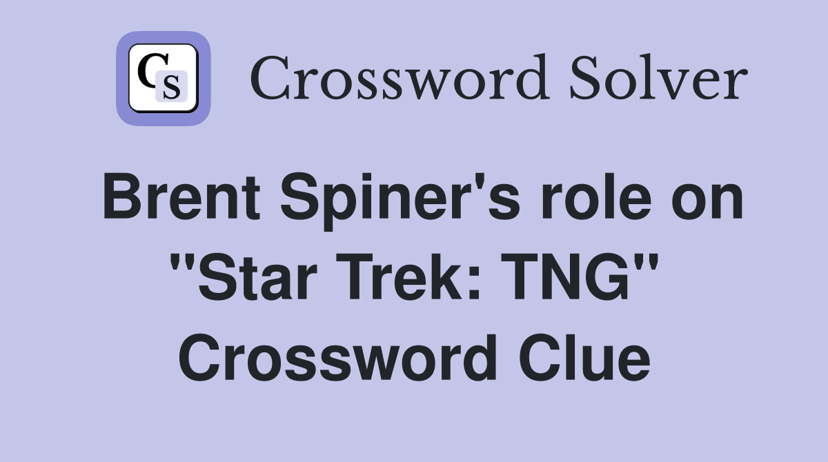 Brent Spiner's role on "Star Trek: TNG" Crossword Clue