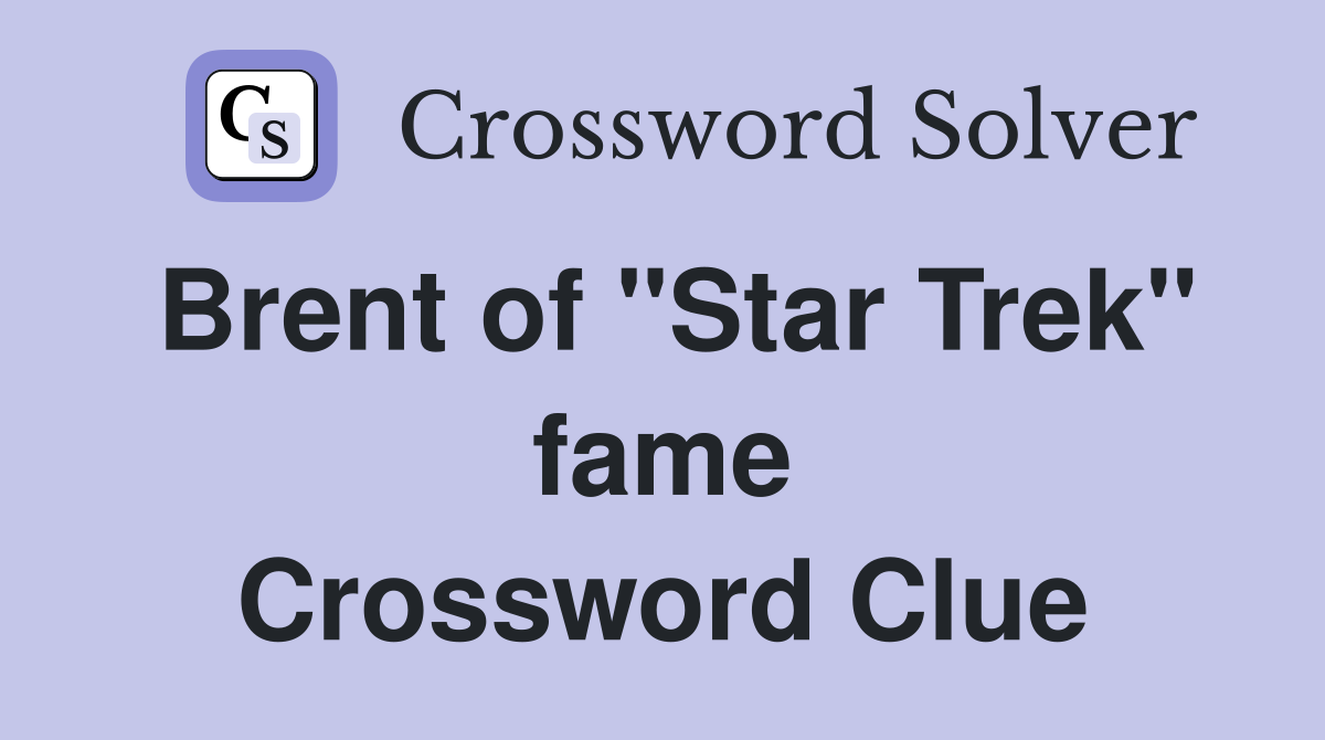Brent of "Star Trek" fame Crossword Clue