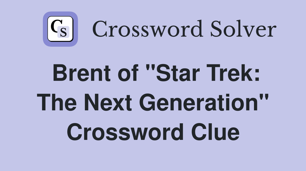 Brent of "Star Trek: The Next Generation" Crossword Clue