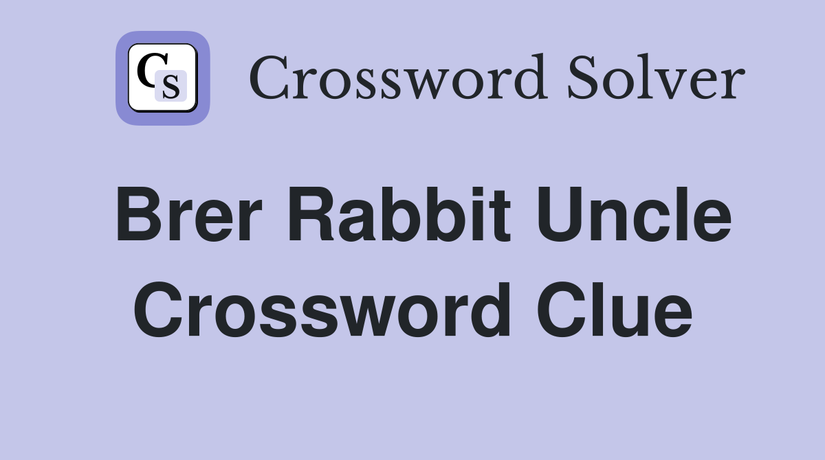 Brer Rabbit Uncle Crossword Clue