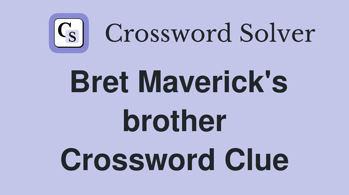 Bret Maverick's brother Crossword Clue