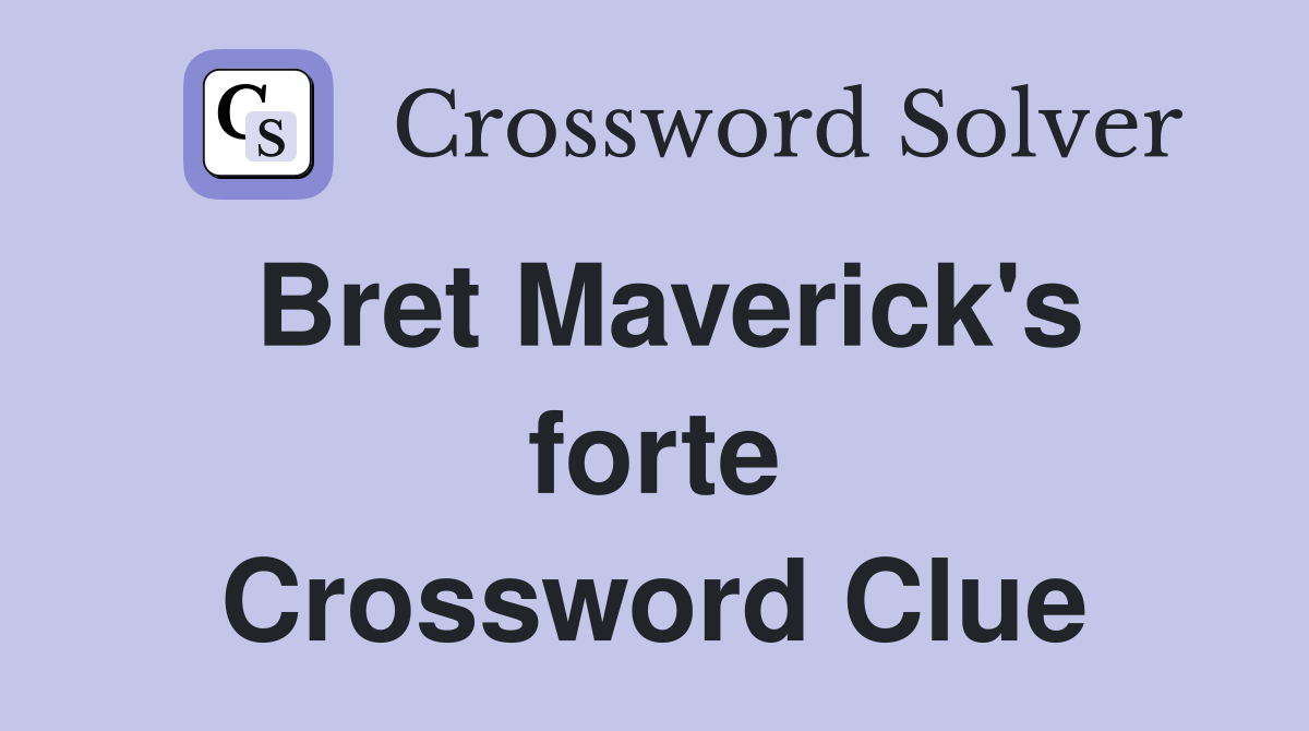 Bret Maverick's forte Crossword Clue