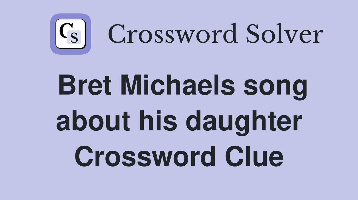 Bret Michaels song about his daughter Crossword Clue