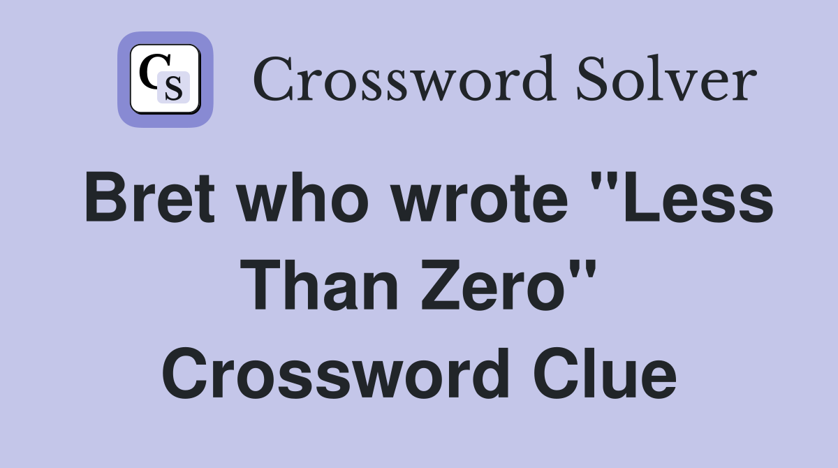 Bret who wrote "Less Than Zero" Crossword Clue