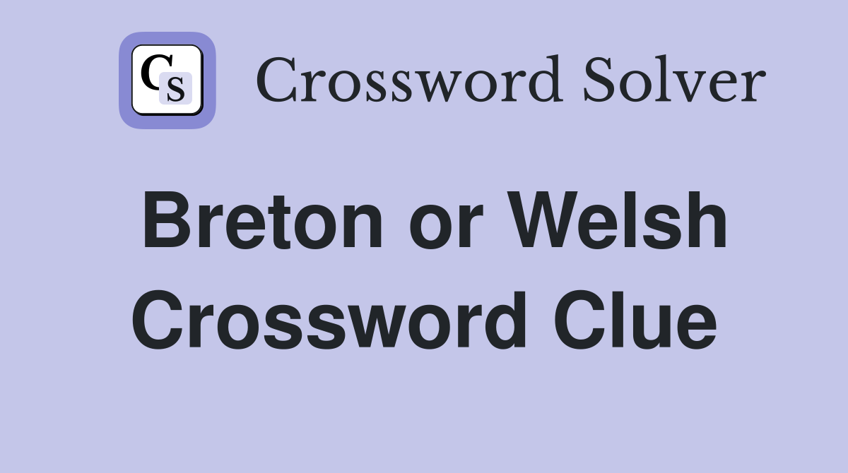 Breton or Welsh Crossword Clue