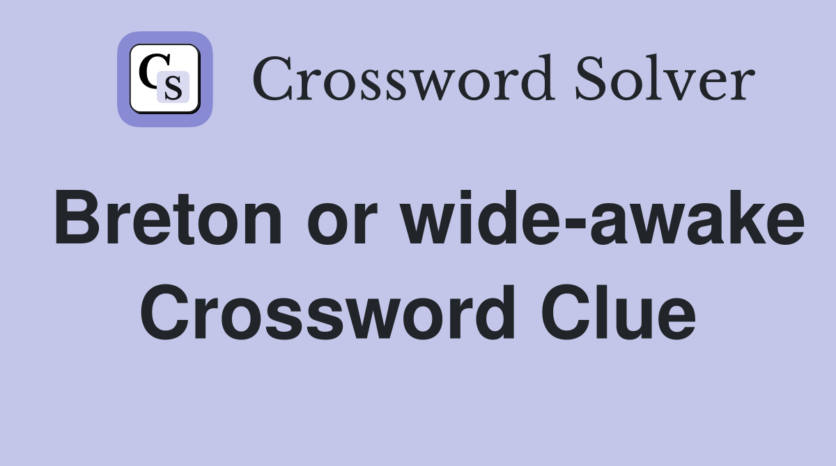 Breton or wide-awake Crossword Clue