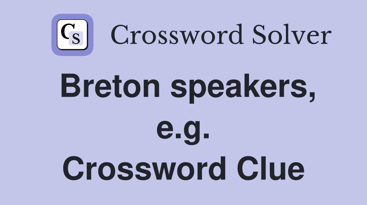 Breton speakers, e.g. Crossword Clue