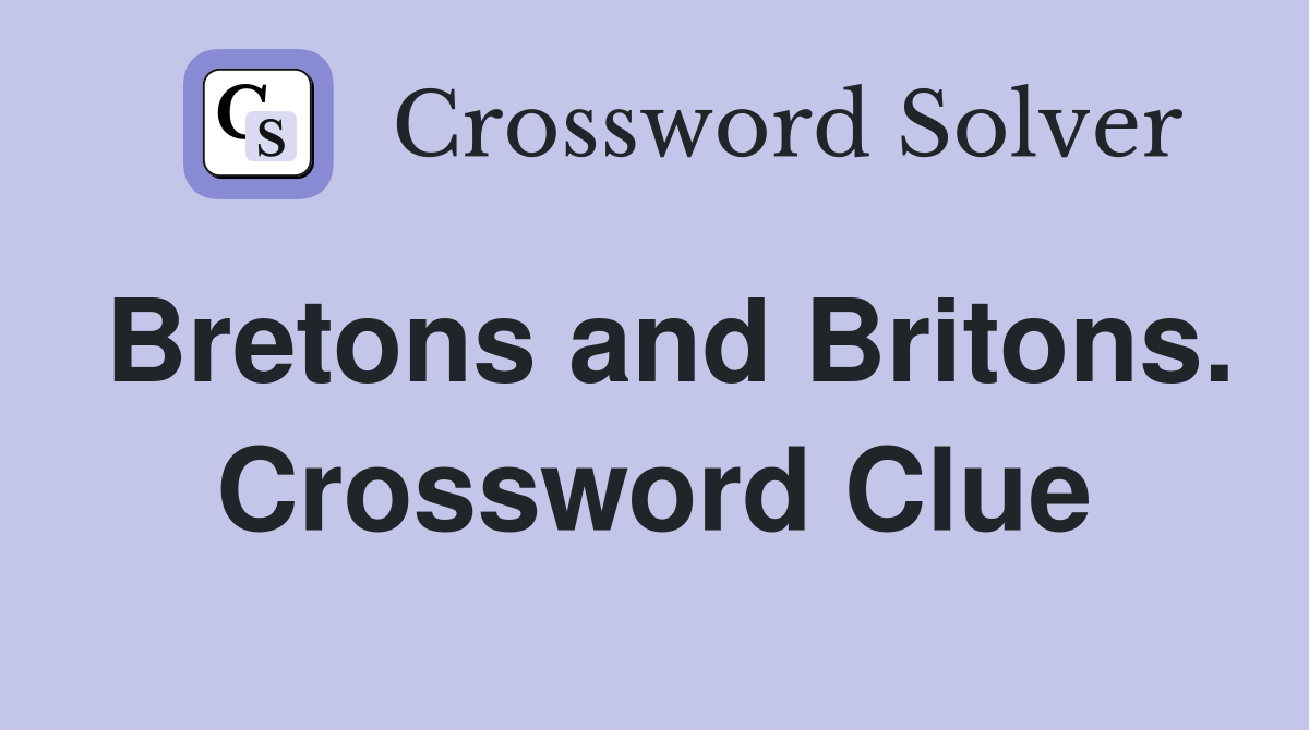 Bretons and Britons. Crossword Clue