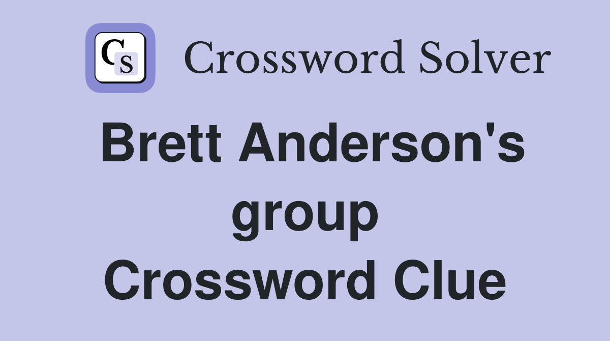 Brett Anderson's group Crossword Clue