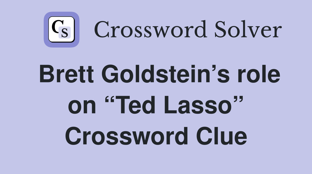 Brett Goldstein’s role on “Ted Lasso” Crossword Clue