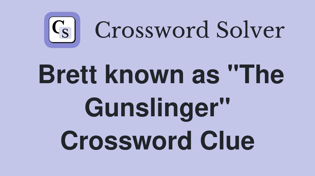 Brett known as "The Gunslinger" Crossword Clue