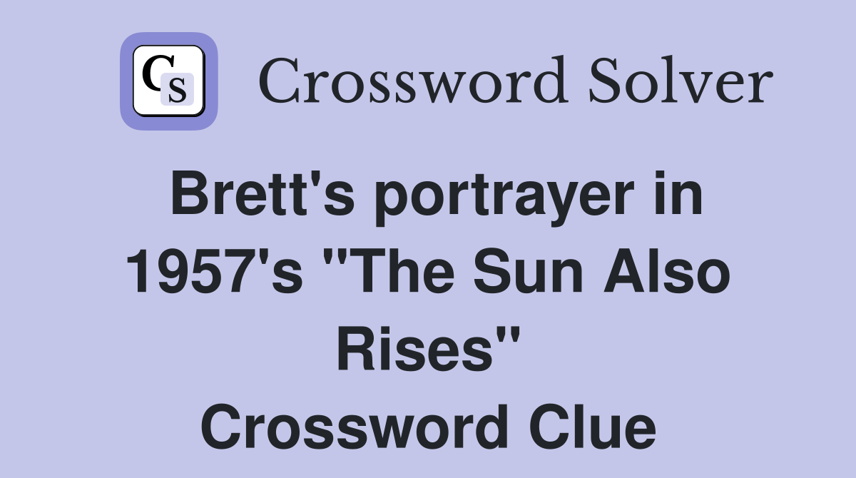 Brett's portrayer in 1957's "The Sun Also Rises" Crossword Clue