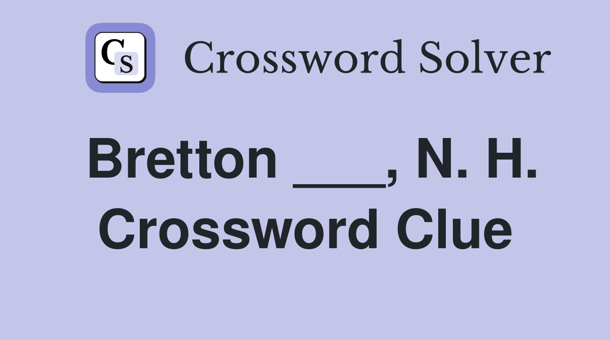 Bretton ___, N. H. Crossword Clue