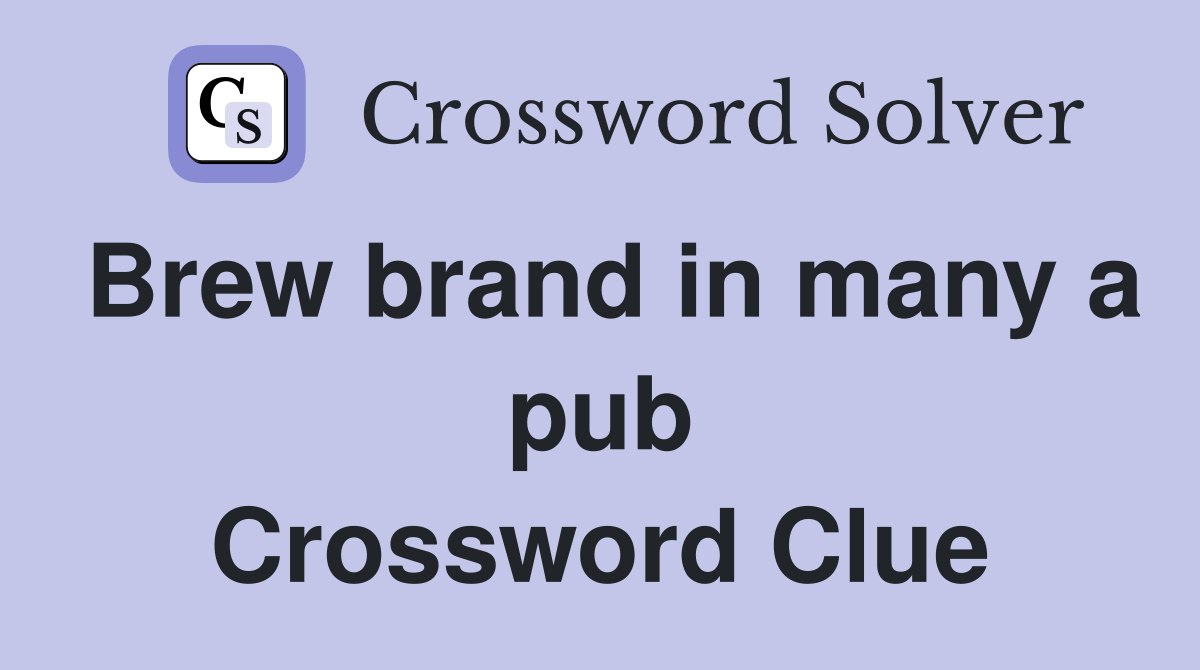 Brew brand in many a pub Crossword Clue