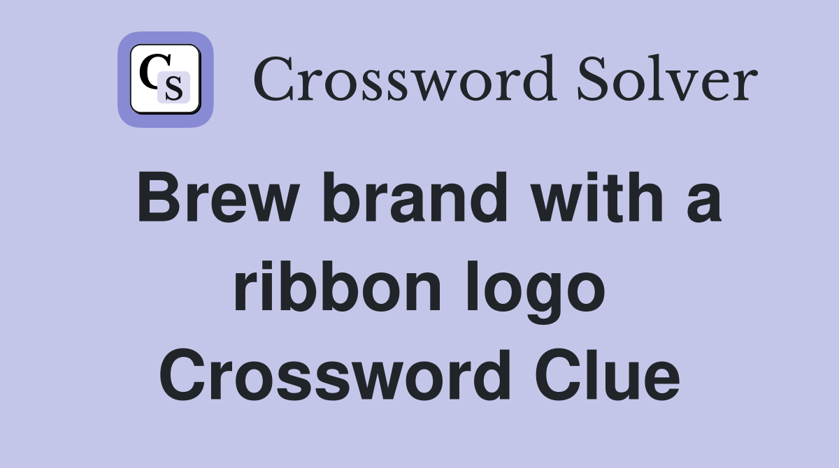 Brew brand with a ribbon logo Crossword Clue