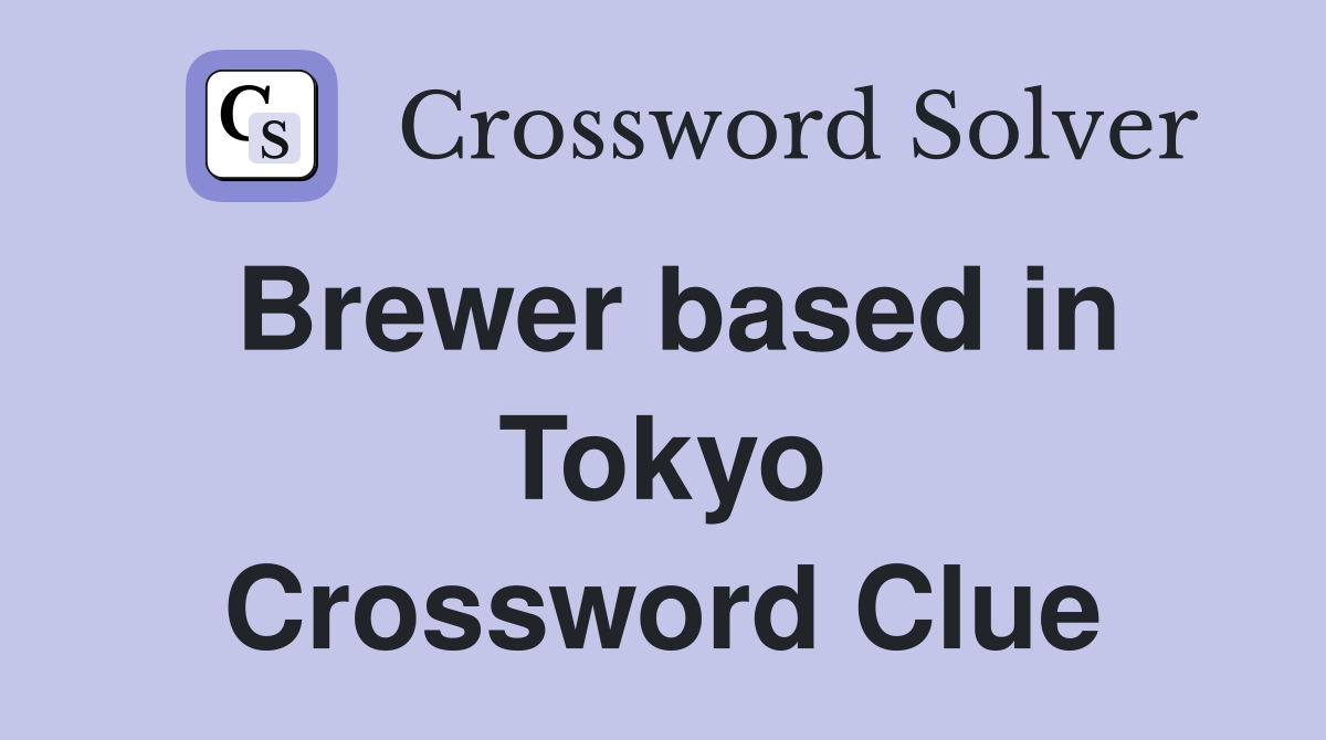 Brewer based in Tokyo Crossword Clue