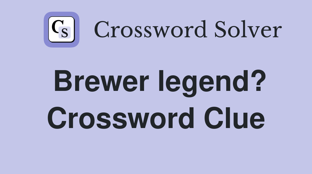 Brewer legend? Crossword Clue