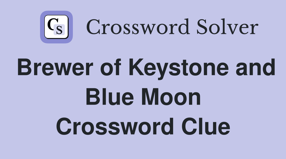 Brewer of Keystone and Blue Moon Crossword Clue