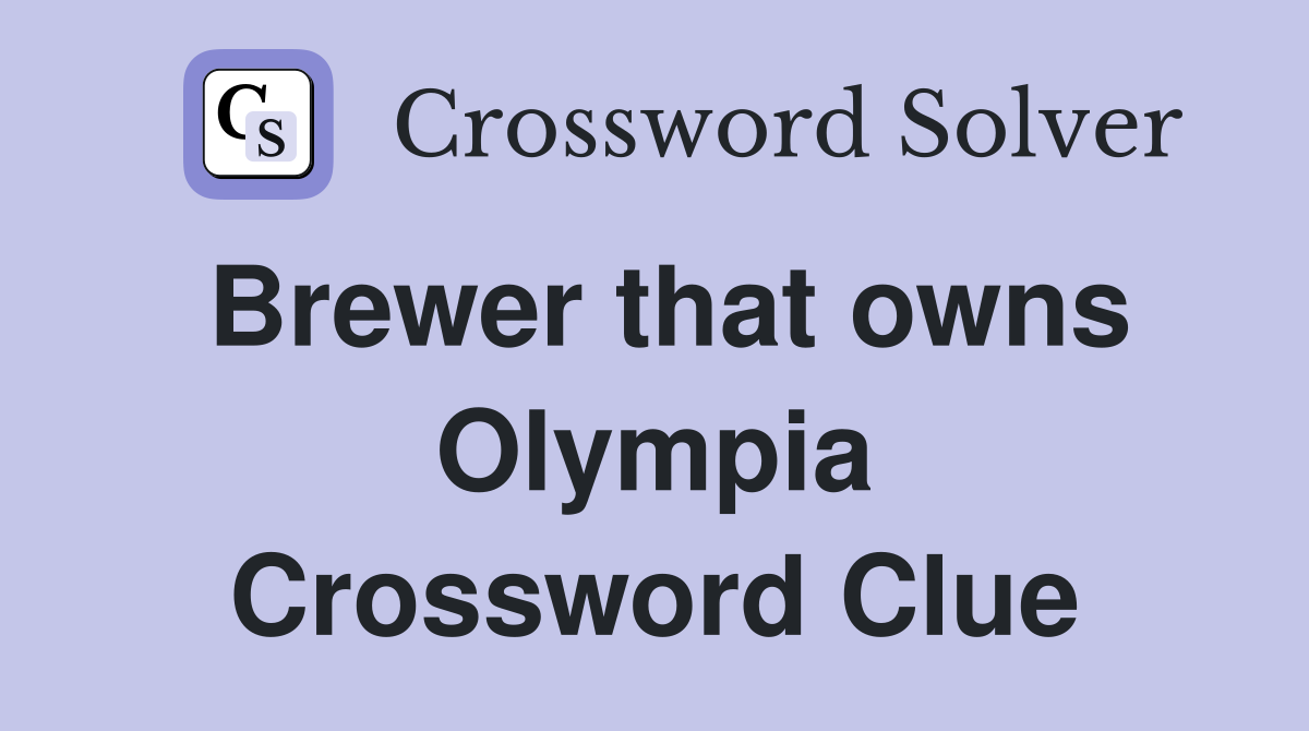 Brewer that owns Olympia Crossword Clue