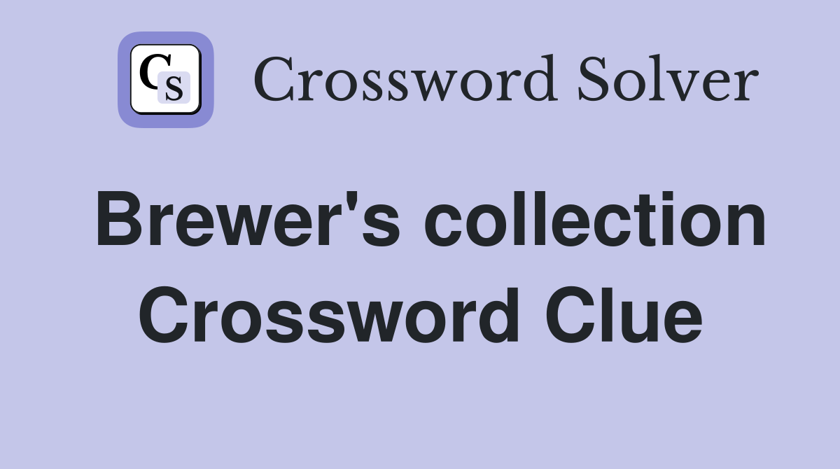 Brewer's collection Crossword Clue