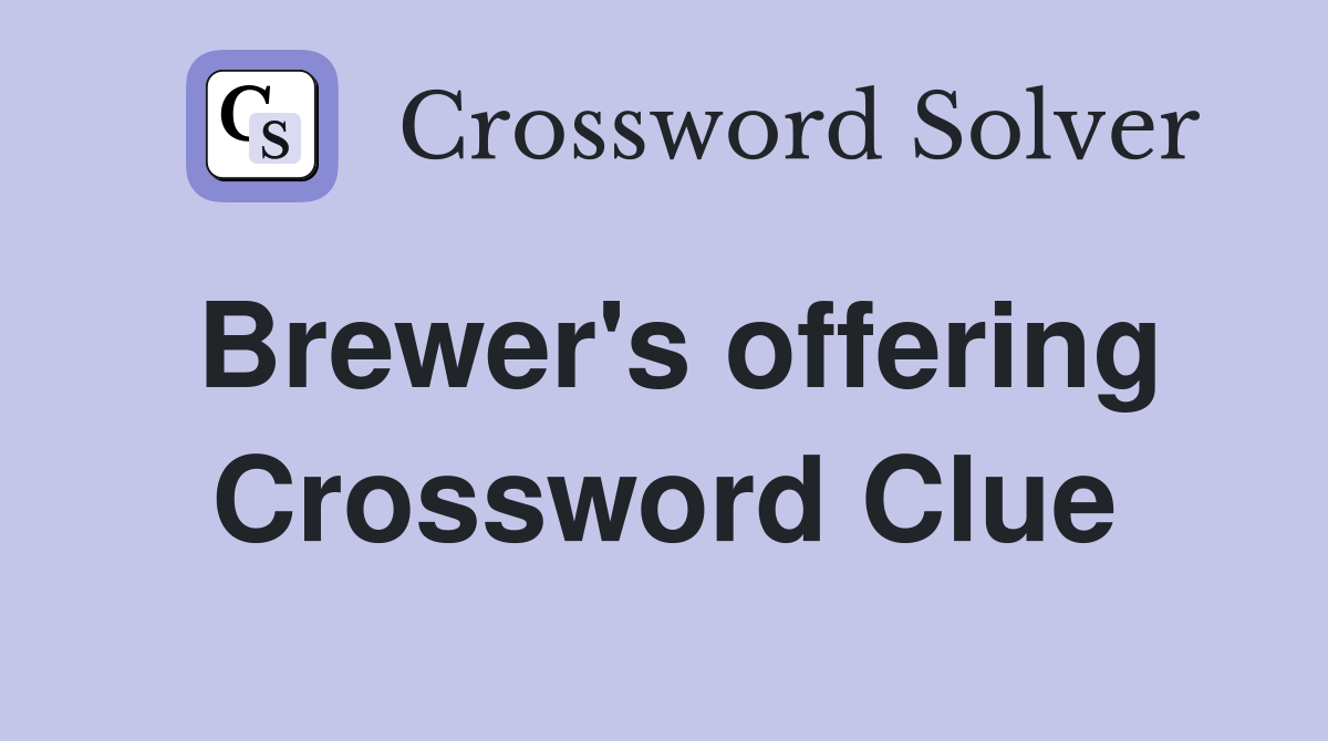 Brewer's offering Crossword Clue