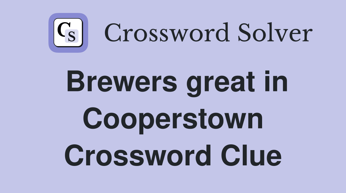 Brewers great in Cooperstown Crossword Clue