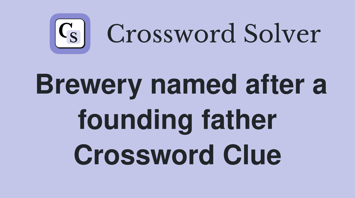 Brewery named after a founding father Crossword Clue