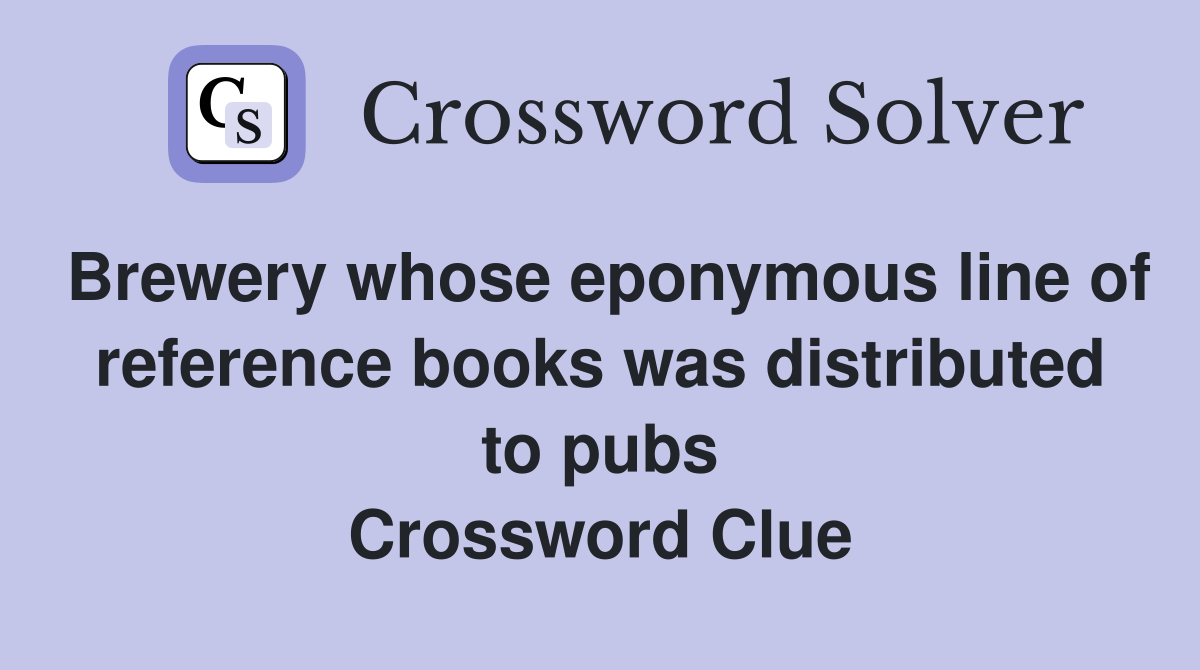 Brewery whose eponymous line of reference books was distributed to pubs Crossword Clue