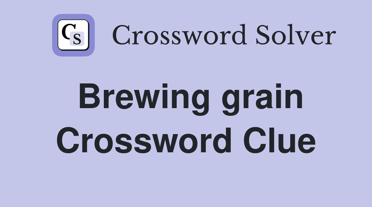 Brewing grain Crossword Clue