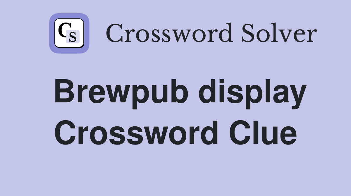 Brewpub display Crossword Clue