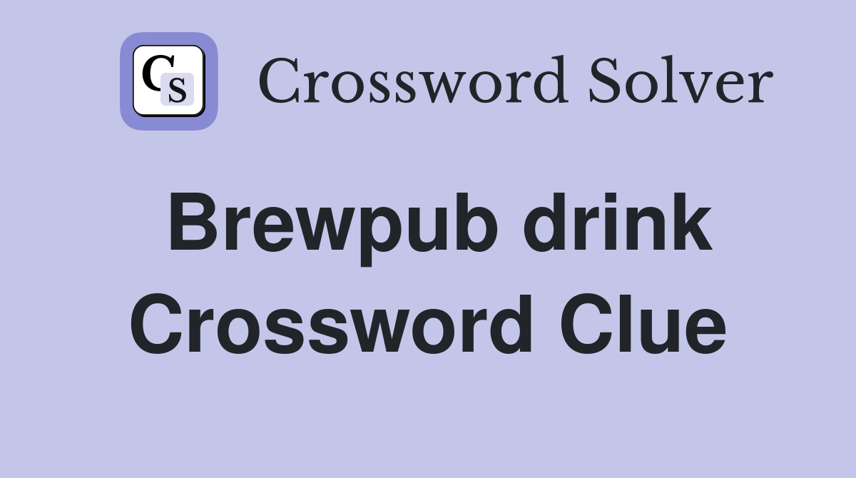 Brewpub drink Crossword Clue